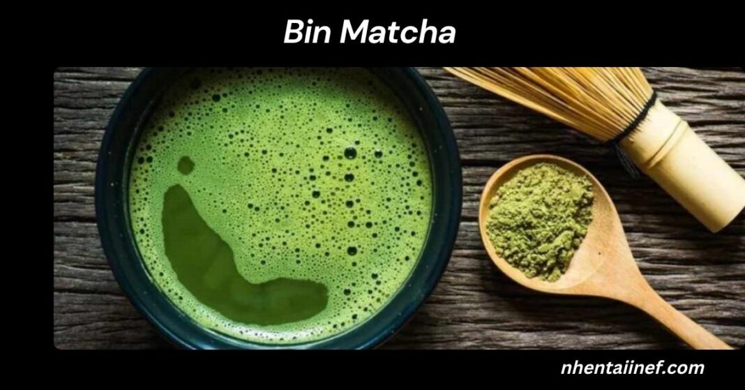 Bin Matcha: The Unique Green Tea with a Rich History