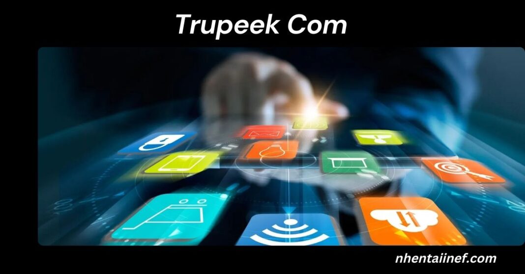 Trupeek Com: A Complete Guide to the Emerging Smart Digital Platform